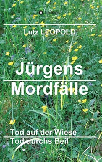 Jürgens Mordfälle 5: Tod auf der Wiese Tod durchs Beil