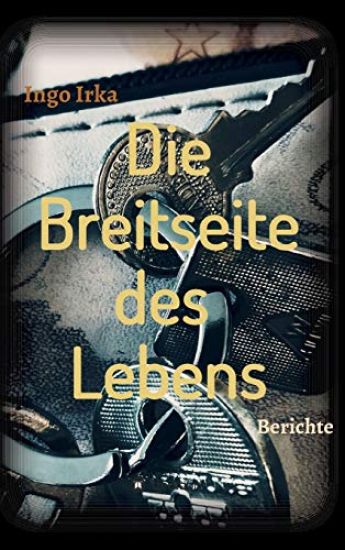 Die Breitseite des Lebens: Berichte eines Verbrechens in der Linzer Stahlstadt