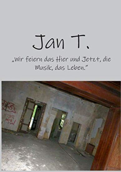 Jan T.: "Wir feiern das Hier und Jetzt, die Musik, das Leben.