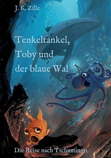 Tenkeltankel, Toby und der blaue Wal: Die Reise nach Tschumingo