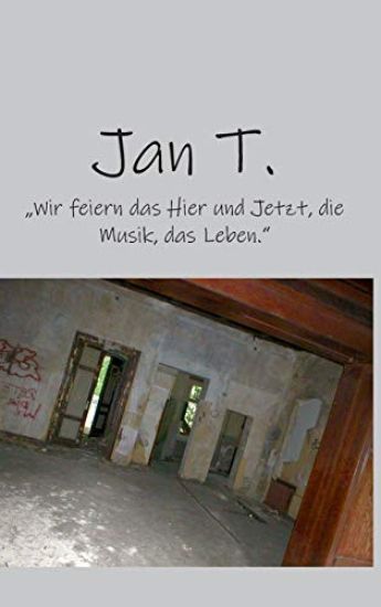 Jan T.: "Wir feiern das Hier und Jetzt, die Musik, das Leben.