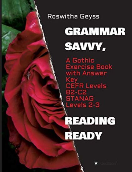Grammar Savvy, Reading Ready: A Gothic Exercise Book with Answer Key. CEFR Levels B2-C2, STANAG Levels 2-3