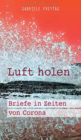 Luft holen: Briefe in Zeiten von Corona