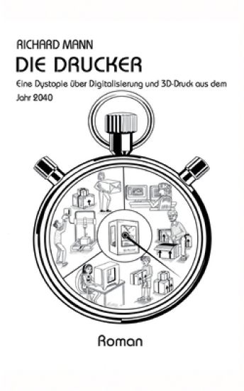 Die Drucker: Eine Dystopie über Digitalisierung und 3D-Druck aus dem Jahr 2040