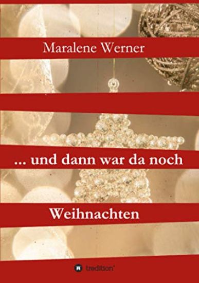 ... und dann war da noch Weihnachten: Weihnachtliche Geschichten