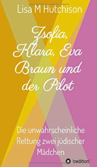 Zsofia, Klara, Eva Braun und der Pilot: die unwahrscheinliche Rettung zwei jüdischer Mädchen