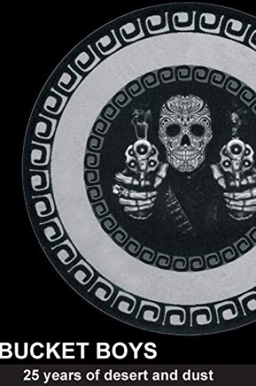 Big Black Bucket Boys Book: 25 years of desert and dust