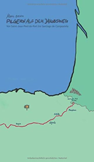 Pilgern auf dem Jakobsweg - Von Saint-Jean-Pied-de-Port bis Santiago de Compostela