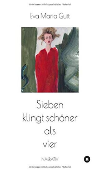 Sieben klingt schöner als vier - entscheidet das Leben, oder entscheiden wir?: eine sinnstiftende Erzählung