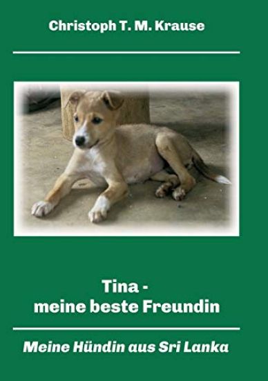 Tina - meine beste Freundin: Meine Hündin aus Sri Lanka