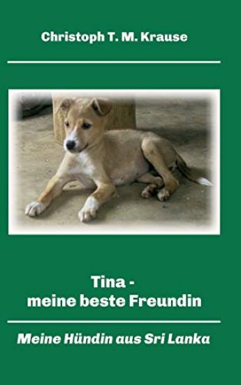 Tina - meine beste Freundin: Meine Hündin aus Sri Lanka