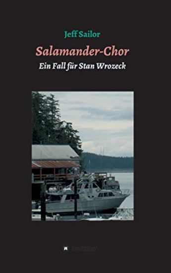 Salamander-Chor: Kriminalroman aus Nordkalifornien Ein Fall für Stan Wrozeck