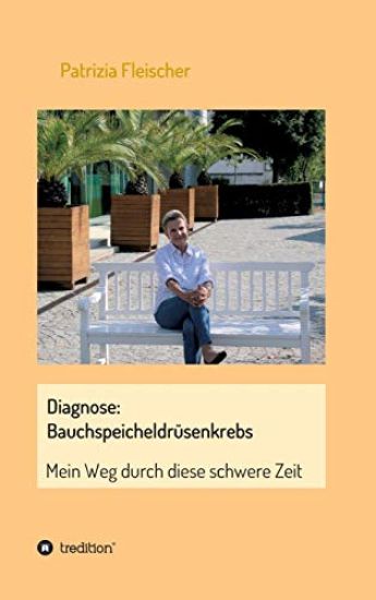 Diagnose: Bauchspeicheldrüsenkrebs: Mein Weg durch diese schwere Zeit