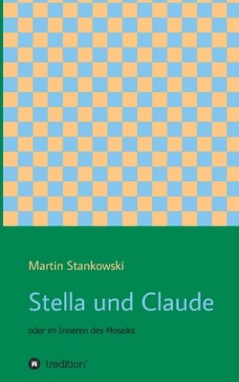 Stella und Claude: oder im Inneren des Mosaiks