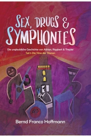 Sex, Drugs & Symphonies: Die unglaubliche Geschichte von Adrian, Riggbert & Theyler