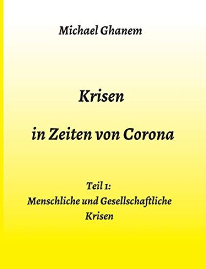 Krisen in Zeiten von Corona: Teil 1: Menschliche und Gesellschaftliche Krisen