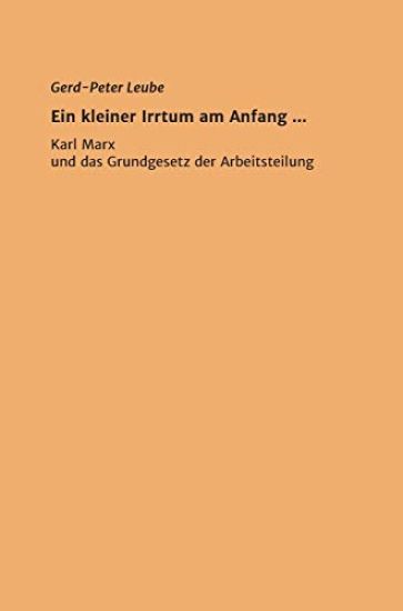 Ein kleiner Irrtum am Anfang,,: Karl Marx und das Grundgesetz der Arbeitsteilung