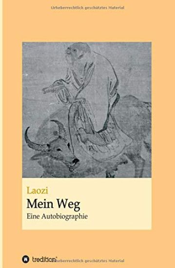Laozi: Mein Weg: Eine Autobiographie