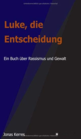 Luke, die Entscheidung: Ein Buch über Rassismus und Gewalt