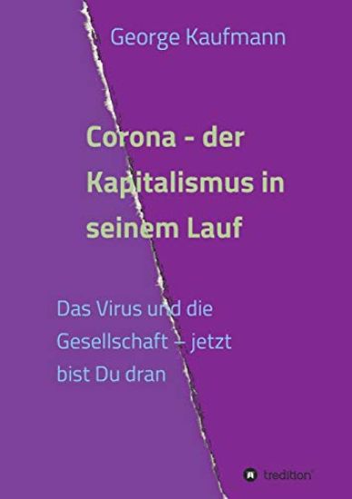 Corona - der Kapitalismus in seinem Lauf: Das Virus und die Gesellschaft - jetzt bist Du dran