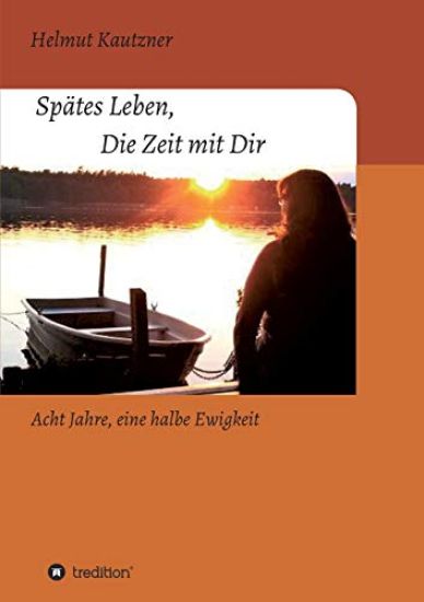 Spätes Leben, Die Zeit mit Dir: Acht Jahre, eine halbe Ewigkeit