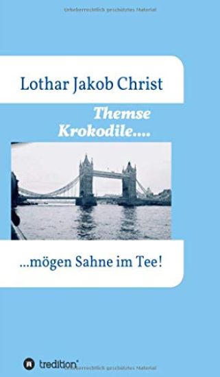 Themse Krokodile....: ....mögen Sahne im Tee