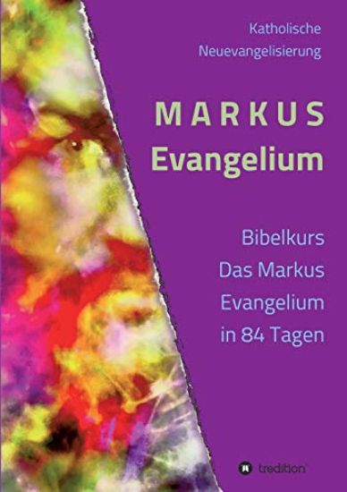 MARKUS Evangelium: Kommentare Gebete Impulse