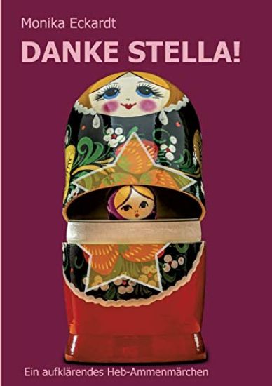 Danke Stella!: Ein aufklärendes Heb-Ammenmärchen