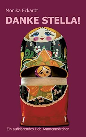 Danke Stella!: Ein aufklärendes Heb-Ammenmärchen