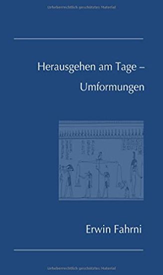 Herausgehen am Tage - Umformungen