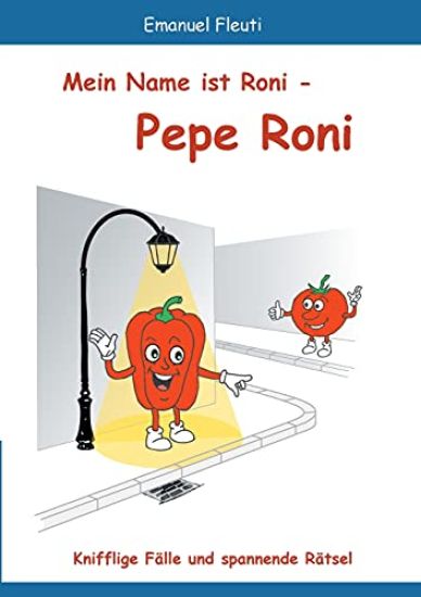 Mein Name ist Roni - Pepe Roni: Knifflige Fälle und spannende Rätsel