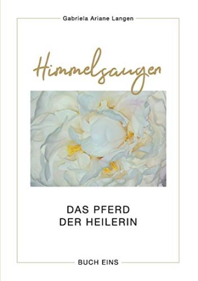 Himmelsaugen: Das Pferd der Heilerin