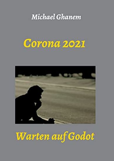 Corona 2021: Warten auf Godot