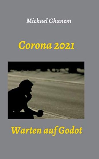 Corona 2021: Warten auf Godot