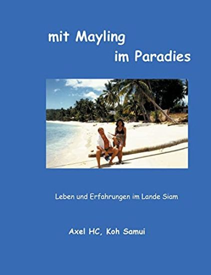 mit Mayling im Paradies: Leben und Erfahrungen im Lande Siam