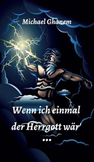Wenn ich einmal der Herrgott wär