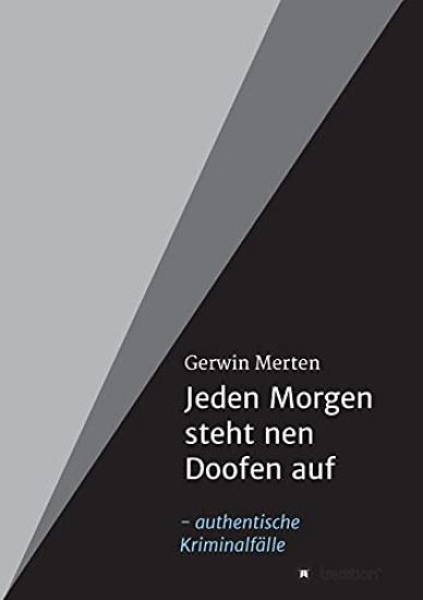 Jeden Morgen steht nen Doofen auf: authentische Kriminalfälle