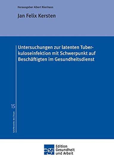 Untersuchungen zur latenten Tuberkuloseinfektion mit Schwerpunkt auf Beschäftigten im Gesundheitsdienst