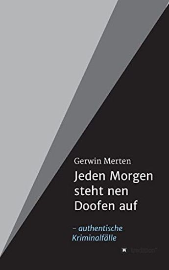 Jeden Morgen steht nen Doofen auf: authentische Kriminalfälle