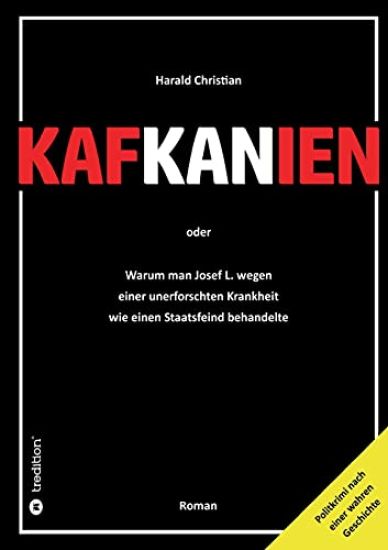 Kafkanien: Warum man Josef L. wegen einer unerforschten Krankheit wie einen Staatsfeind behandelte