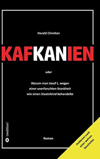 Kafkanien: Warum man Josef L. wegen einer unerforschten Krankheit wie einen Staatsfeind behandelte
