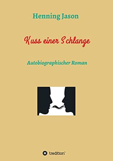Kuss einer Schlange: Autobiographischer Erotik Roman
