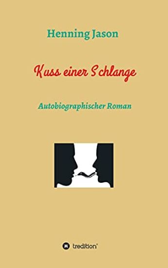 Kuss einer Schlange: Autobiographischer Erotik Roman