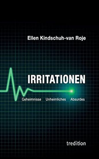 Irritationen - Geheimnisse Unheimliches Absurdes