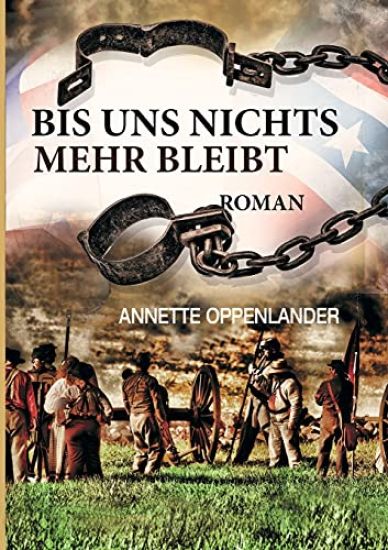Bis uns nichts mehr bleibt: Historischer Roman