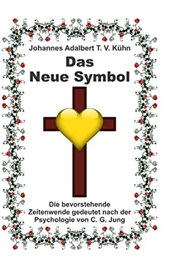 Das Neue Symbol: Die bevorstehende Zeitenwende gedeutet nach der Psychologie von C. G. Jung
