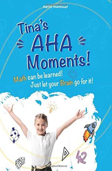 Tina's Aha Moments!: Math can be learned. Just let your brain go for it!