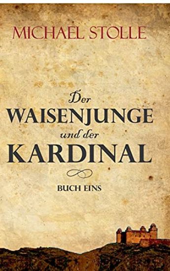 Der Waisenjunge und der Kardinal: Historischer Roman