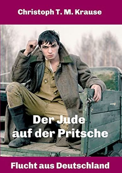 Der Jude auf der Pritsche: Flucht aus Deutschland