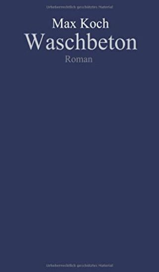Waschbeton: Chronik der Selbstentwirklichung